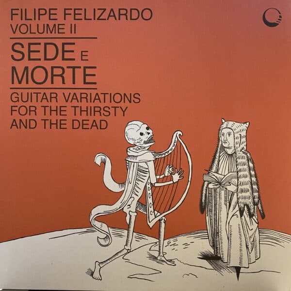 Filipe Felizardo – Volume II - Sede E Morte - Guitar Variations For The Thirsty And The Dead