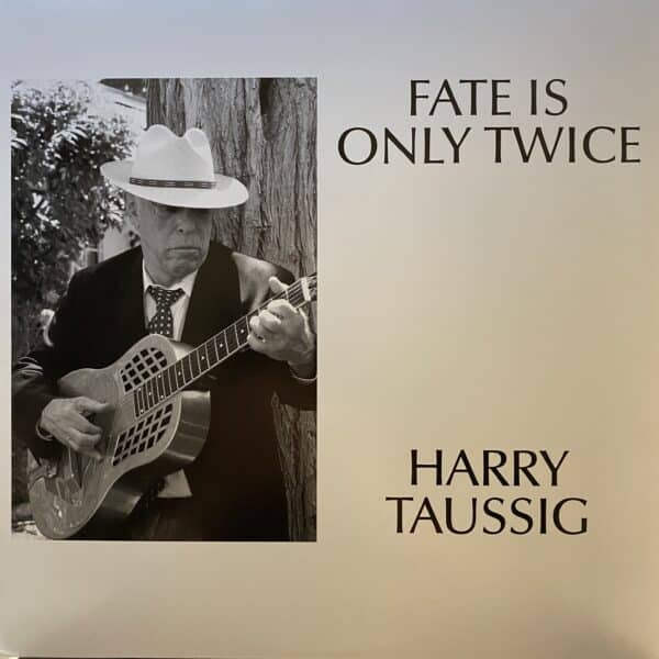 Harry Taussig – Fate Is Only Twice