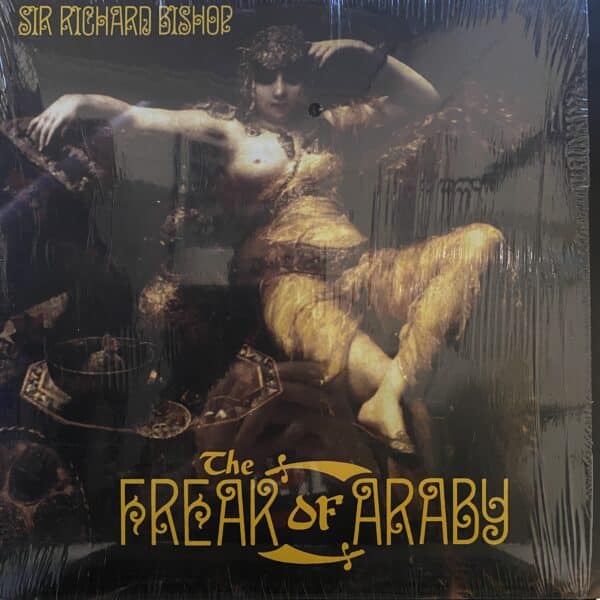 Sir Richard Bishop – The Freak Of Araby
