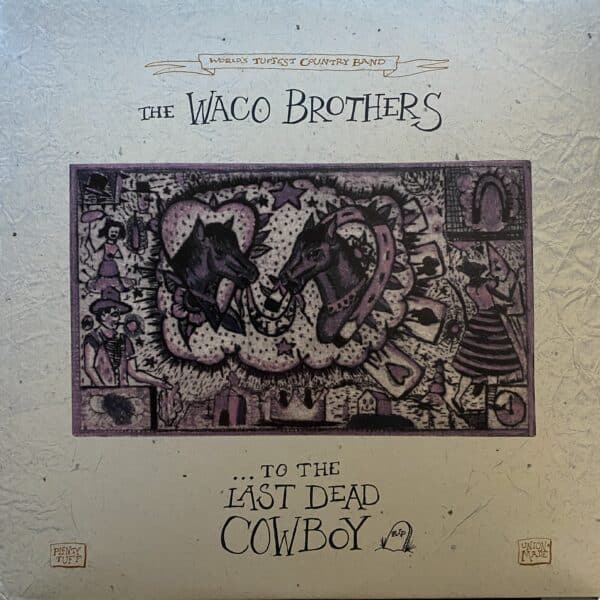 The Waco Brothers – ... To The Last Dead Cowboy