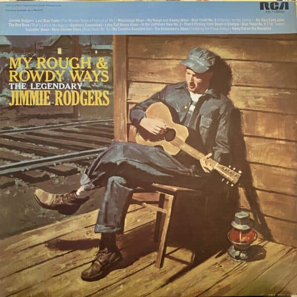 Jimmie Rodgers – My Rough And Rowdy Ways--The Legendary Jimmie Rodgers