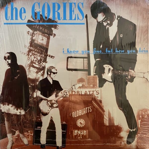 The Gories – I Know You Fine, But How You Doin'