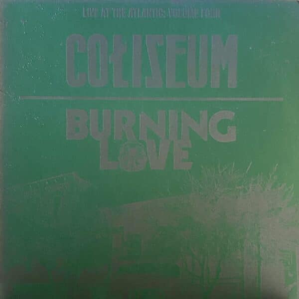 Coliseum / Burning Love – Live At The Atlantic: Volume Four