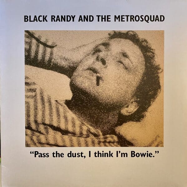 Black Randy And The Metrosquad – Pass The Dust, I Think I'm Bowie.