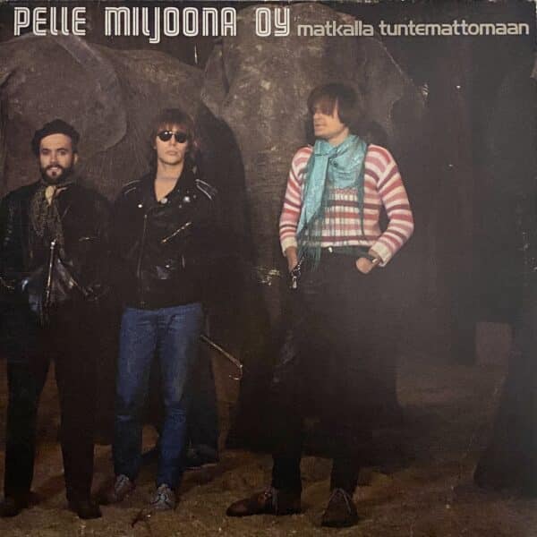 Pelle Miljoona Oy – Matkalla Tuntemattomaan