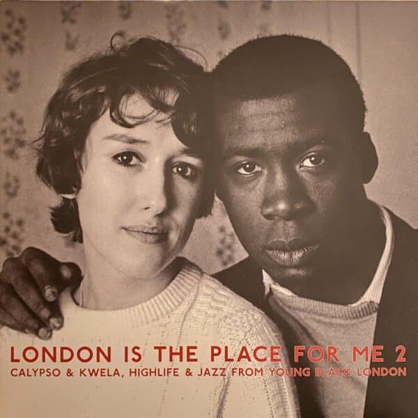 Various – London Is The Place For Me 2: Calypso & Kwela, Highlife & Jazz From Young Black London