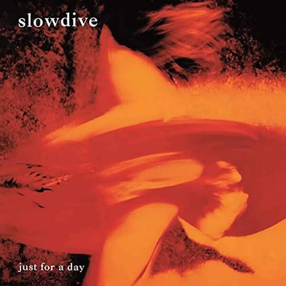 Slowdive – Just For A Day
