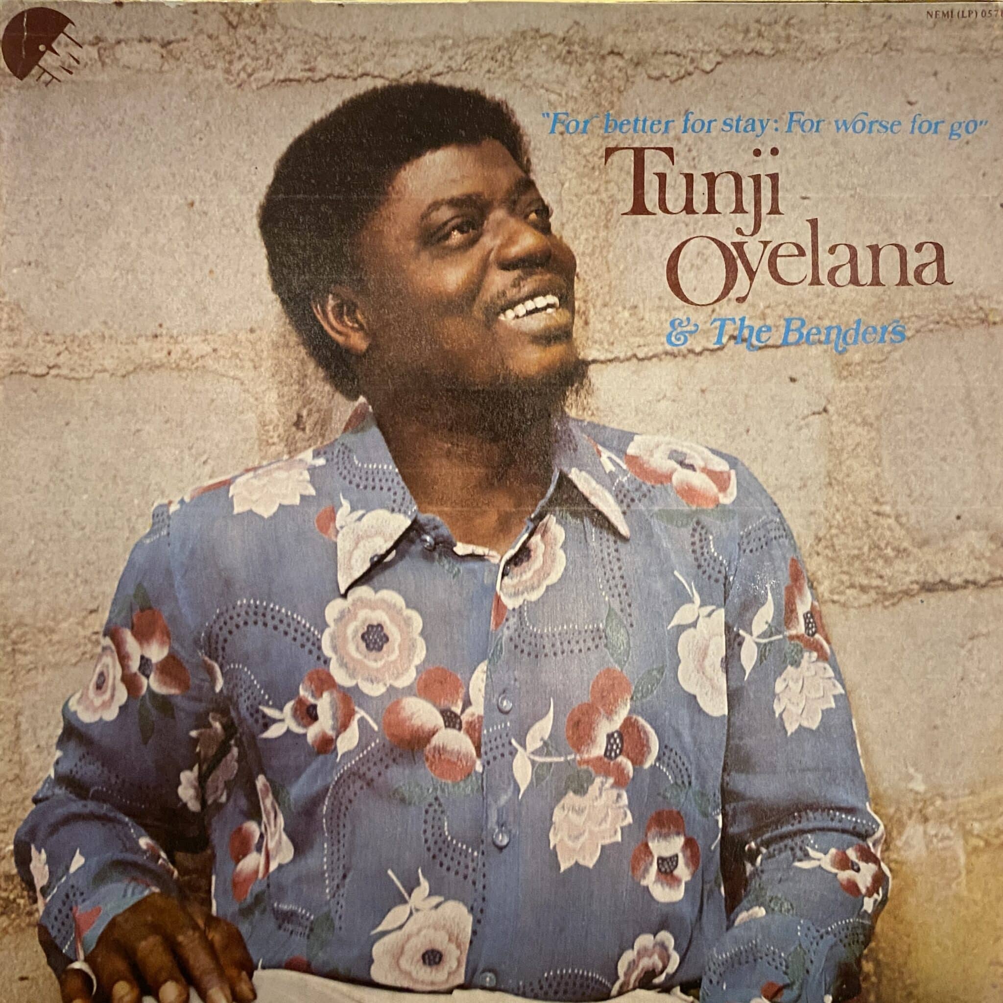 Tunji Oyelana & The Benders – For Better For Stay: For Worse For Go
