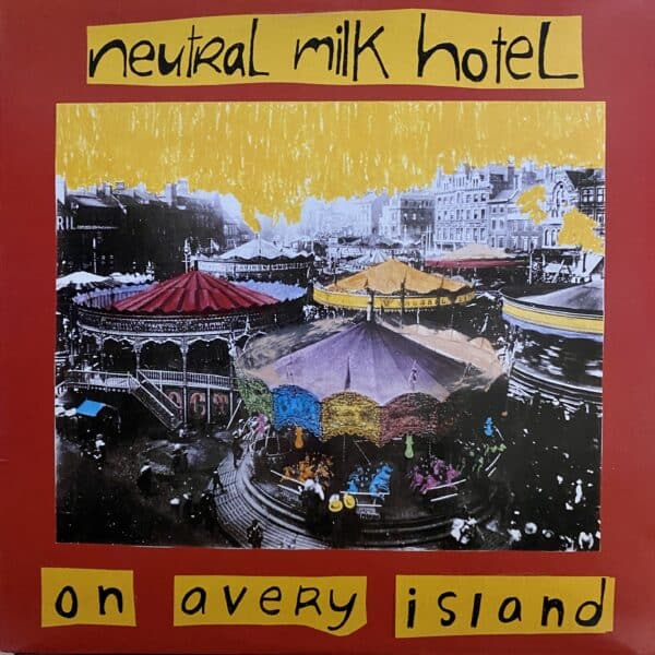 Neutral Milk Hotel – On Avery Island