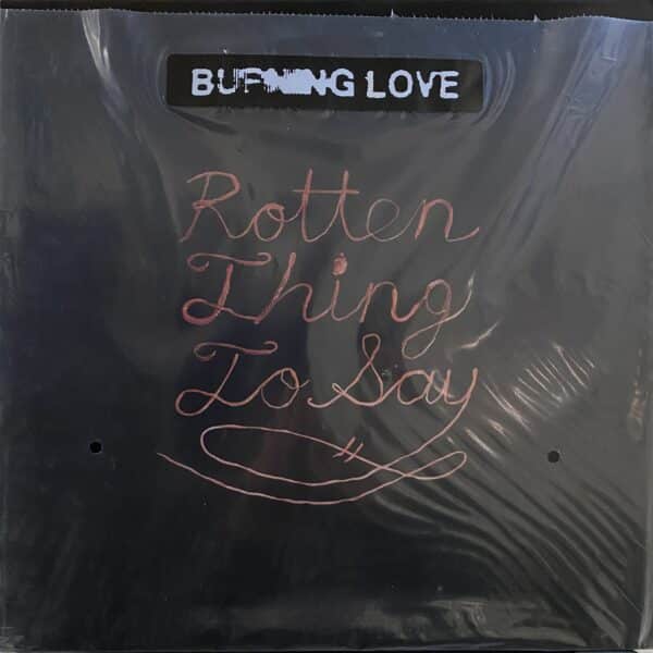 Burning Love – Rotten Thing To Say