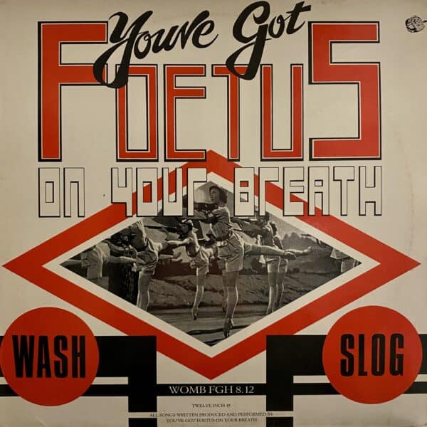 You've Got Foetus On Your Breath – Wash & Slog MAXI