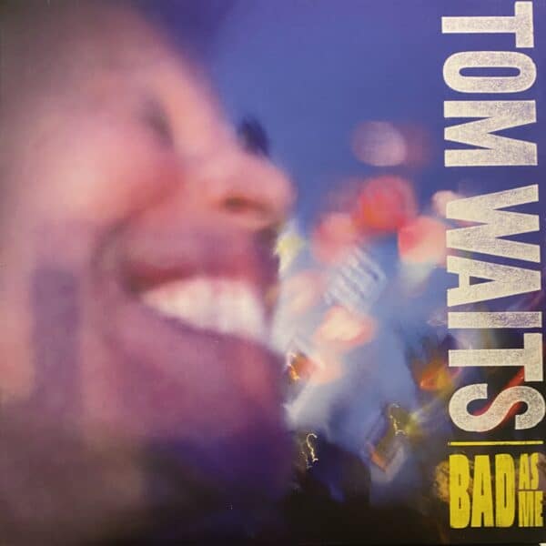 Tom Waits – Bad As Me