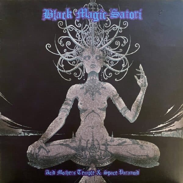 Acid Mothers Temple & Space Paranoid – Black Magic Satori