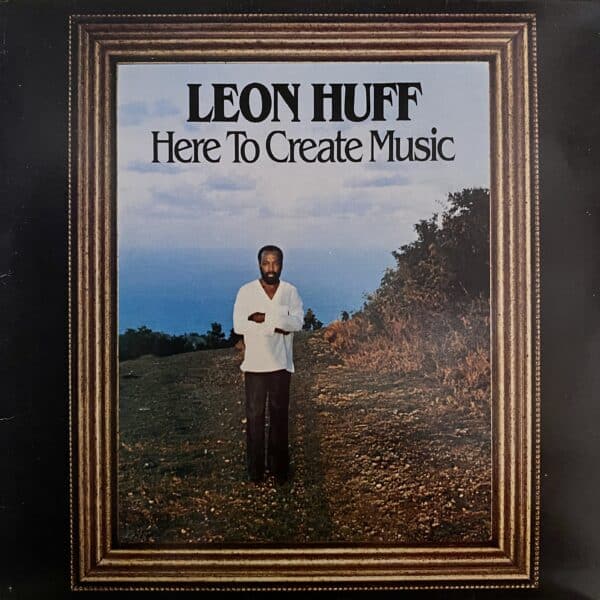 Leon Huff – Here To Create Music