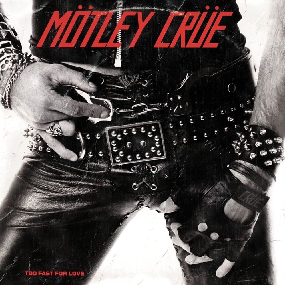 Mötley Crüe – Too Fast For Love