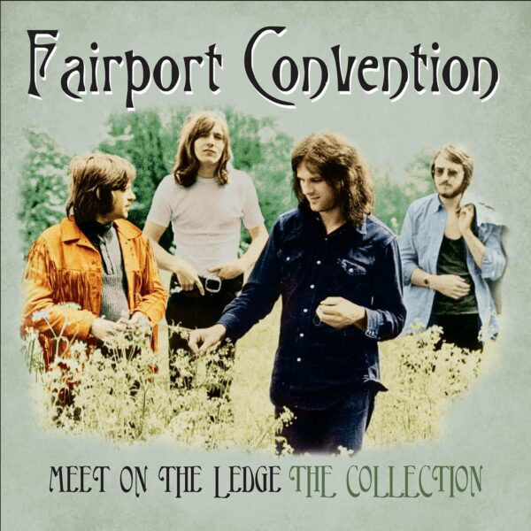 Fairport Convention – Meet On The Ledge The Collection
