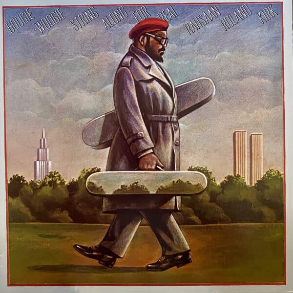 Rahsaan Roland Kirk – Boogie-Woogie String Along For Real