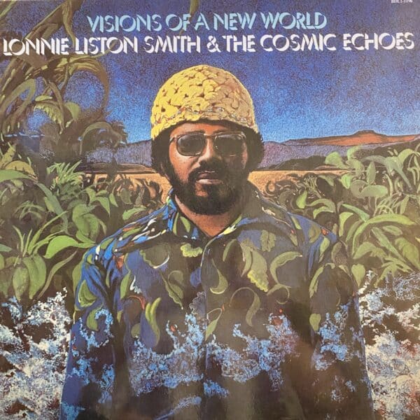 Lonnie Liston Smith & The Cosmic Echoes – Visions Of A New World