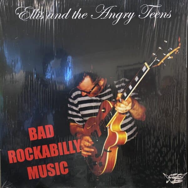 Ellis And The Angry Teens – Bad Rockabilly Music