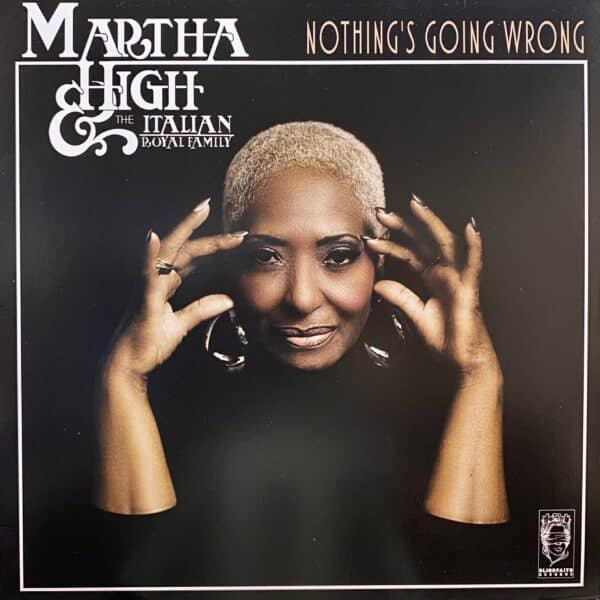 Martha High & The Italian Royal Family – Nothing's Going Wrong