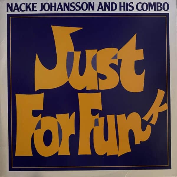 Nacke Johansson And His Combo – Just For Funk