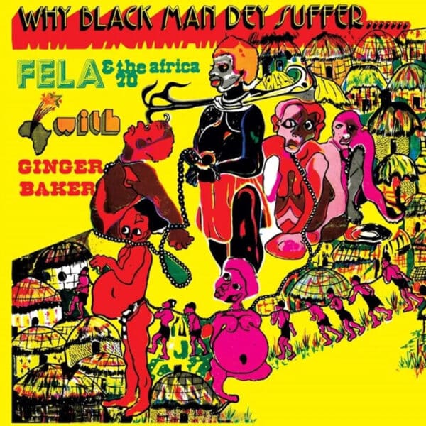 Fela And The Africa 70 with Ginger Baker – Why Black Man Dey Suffer