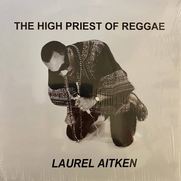 Laurel Aitken – The High Priest Of Reggae