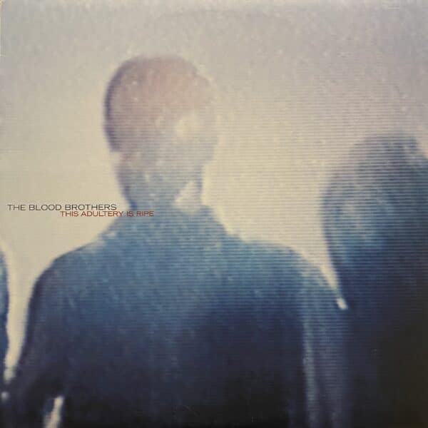 The Blood Brothers – This Adultery Is Ripe