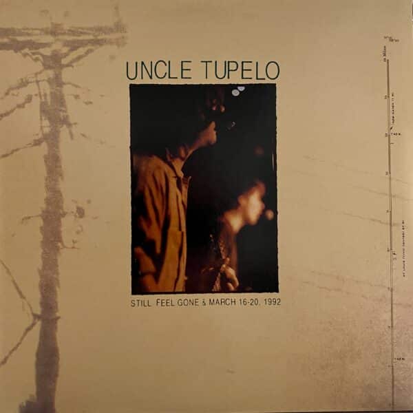 Uncle Tupelo – Still Feel Gone & March 16-20, 1992