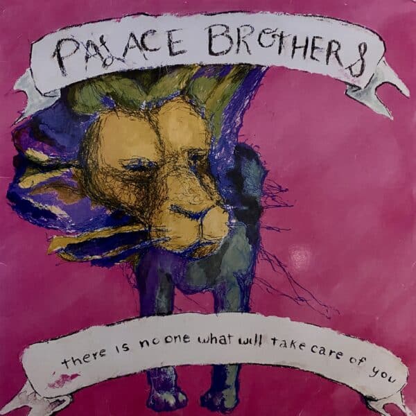 Palace Brothers – There Is No-One What Will Take Care Of You