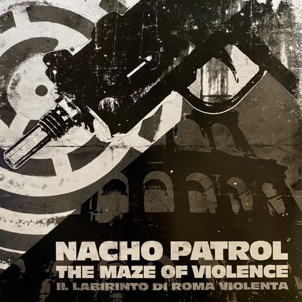 Nacho Patrol – The Maze Of Violence (Il Labirinto Di Roma Violenta) EP