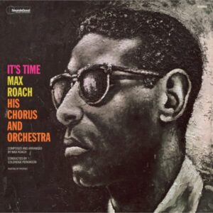 Max Roach His Chorus And Orchestra – It's Time