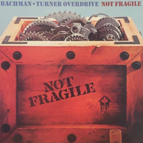 Bachman-Turner Overdrive – Not Fragile
