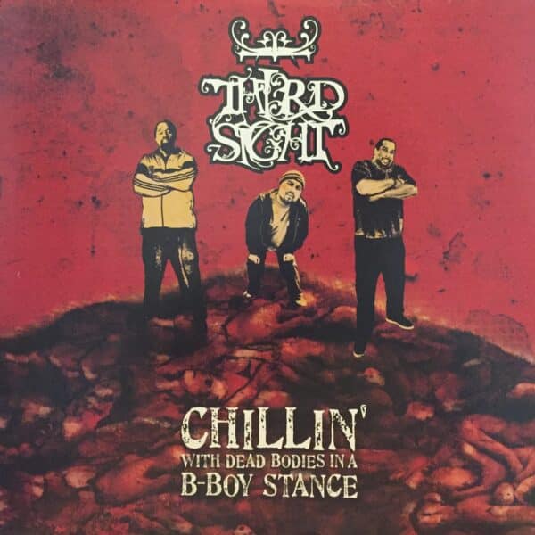 Third Sight – Chillin' With Dead Bodies In A B-Boy Stance