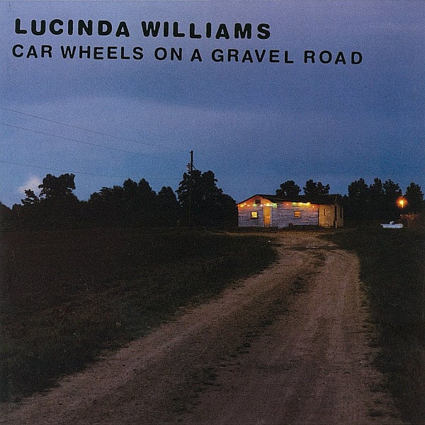 Lucinda Williams – Car Wheels On A Gravel Road