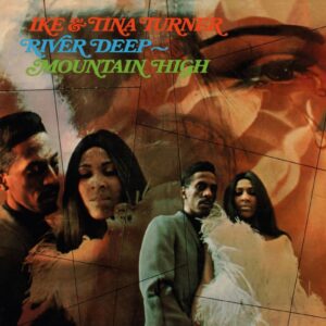 Ike & Tina Turner – River Deep - Mountain High