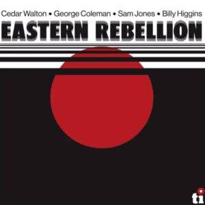 Cedar Walton ・ George Coleman ・ Sam Jones ・ Billy Higgins – Eastern Rebellion