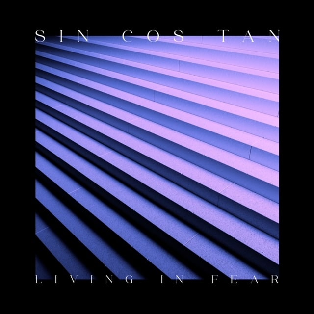 Sin Cos Tan – Living in Fear