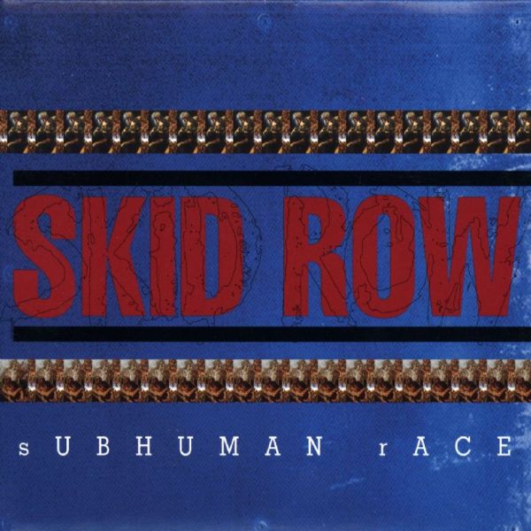 Skid Row – Subhuman Race