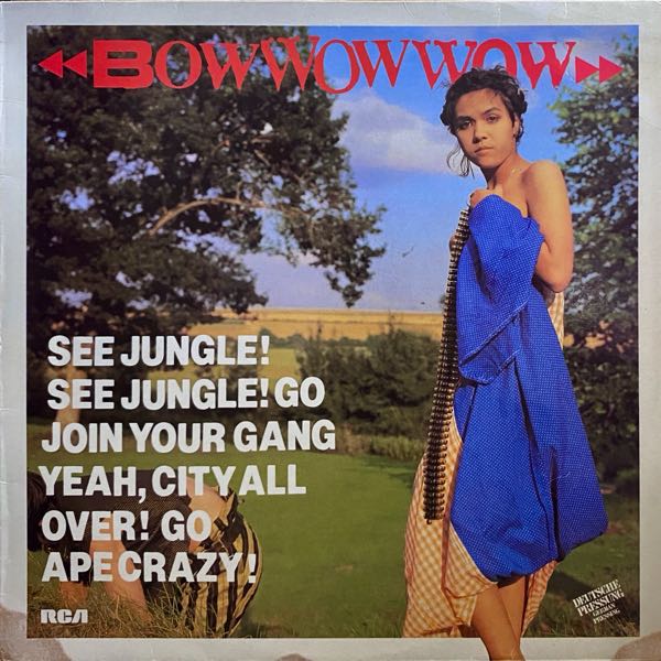Bow Wow Wow – See Jungle! See Jungle! Go Join Your Gang Yeah, City All Over! Go Ape Crazy!