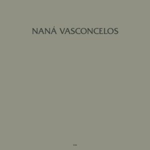 Naná Vasconcelos – Saudades
