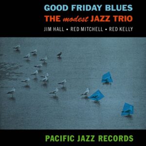 The Modest Jazz Trio – Good Friday Blues: The Modest Jazz Trio