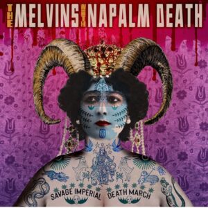 Melvins / Napalm Death – Savage Imperial Death March