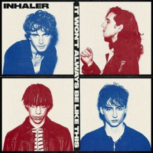 Inhaler – It Won't Always Be Like This