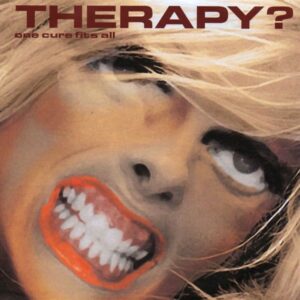 Therapy? – One Cure Fits All