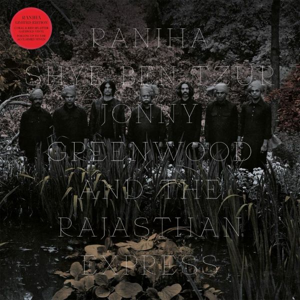 Shye Ben-Tzur & Jonny Greenwood & The Rajasthan Express – Ranjha
