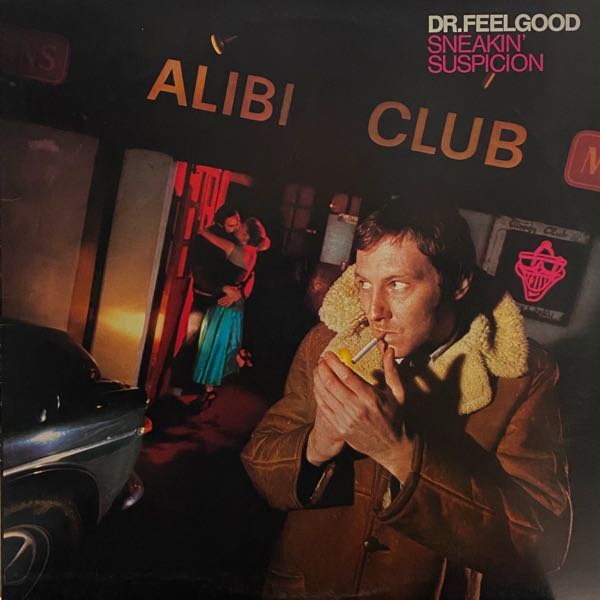 Dr. Feelgood – Sneakin' Suspicion