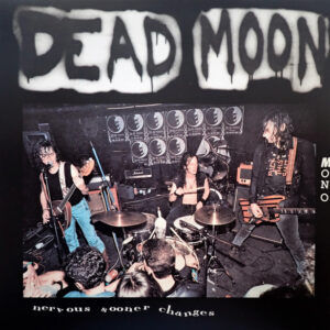 Dead Moon – Nervous Sooner Changes