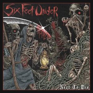 Six Feet Under – Next To Die