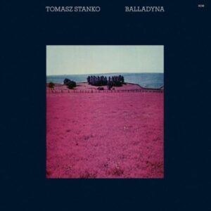 Tomasz Stanko – Balladyna (Luminessence Series)